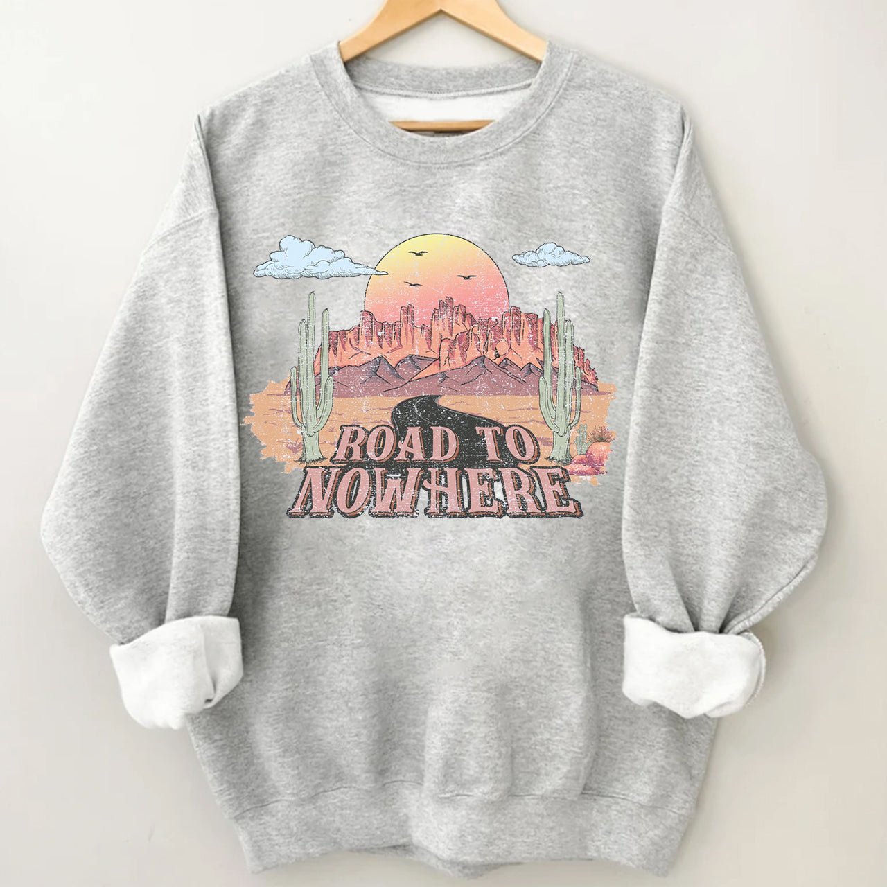 Desert Drifter Road To Nowhere Sweatshirt