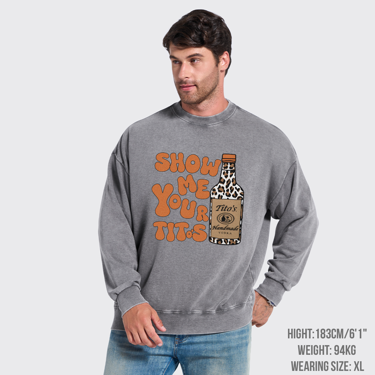 Show Me Your Vodka Washed Sweatshirts