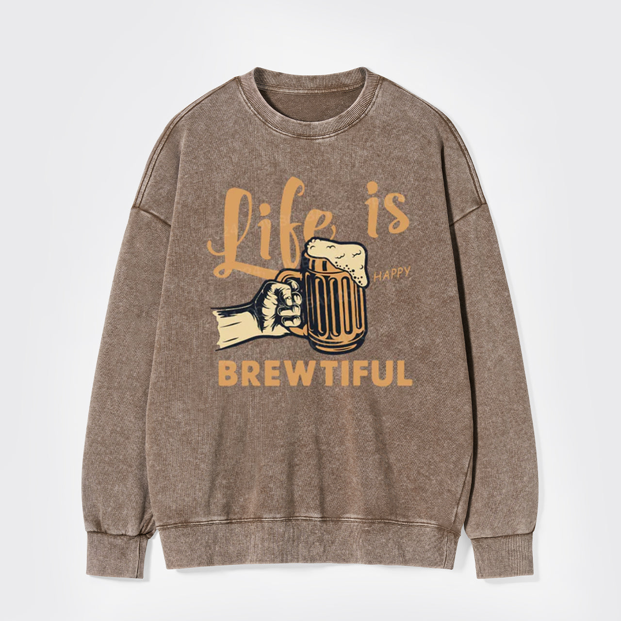 Life Is Brewtiful Beer Washed Sweatshirts