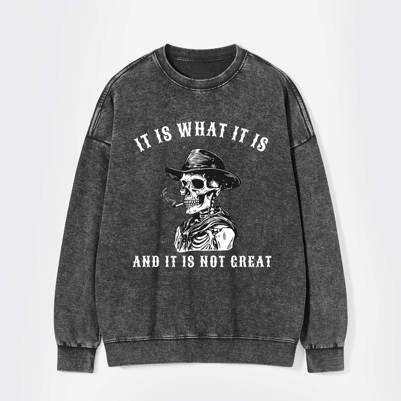 It Is What It Is Washed Sweatshirts