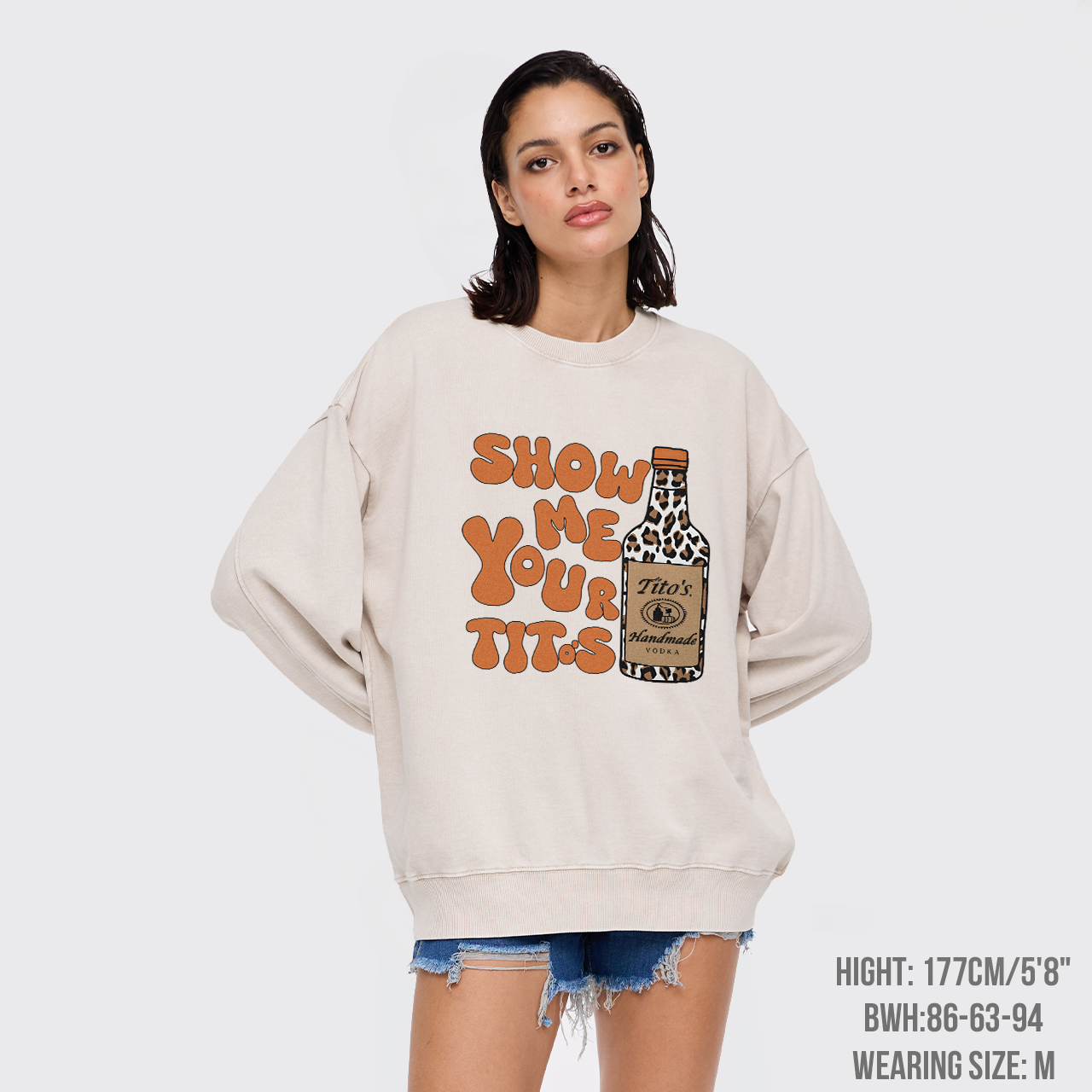 Show Me Your Vodka Washed Sweatshirts
