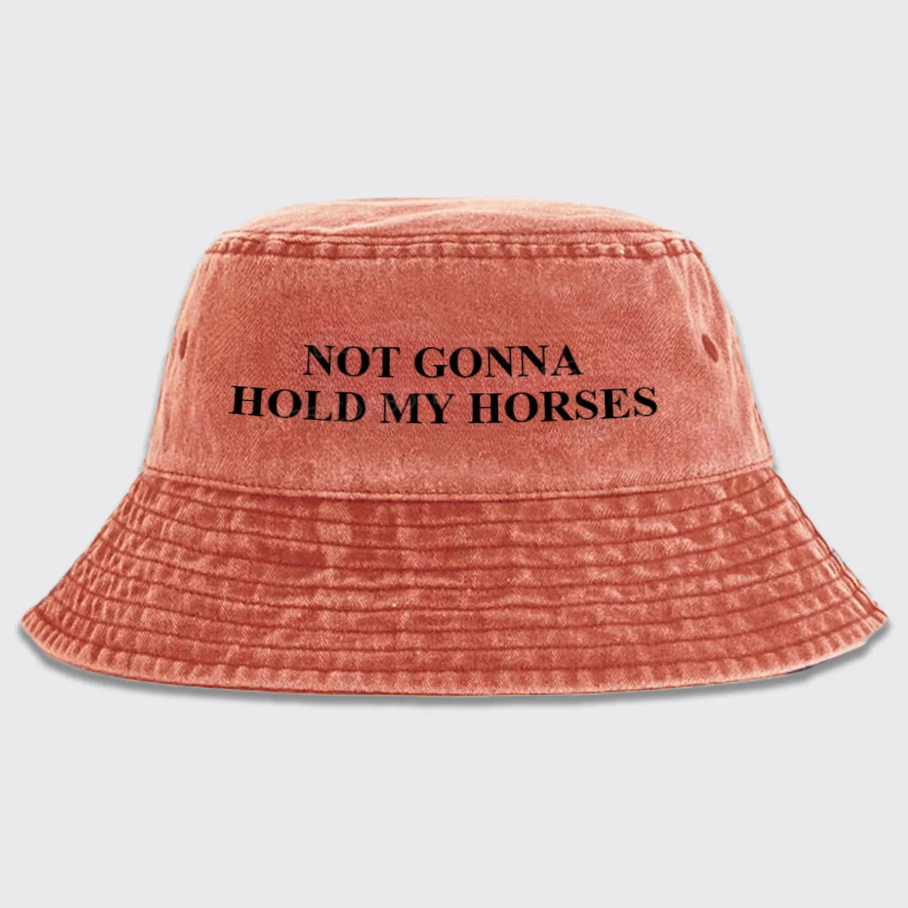 Not Gonna Hold My Horses Bucket Hat