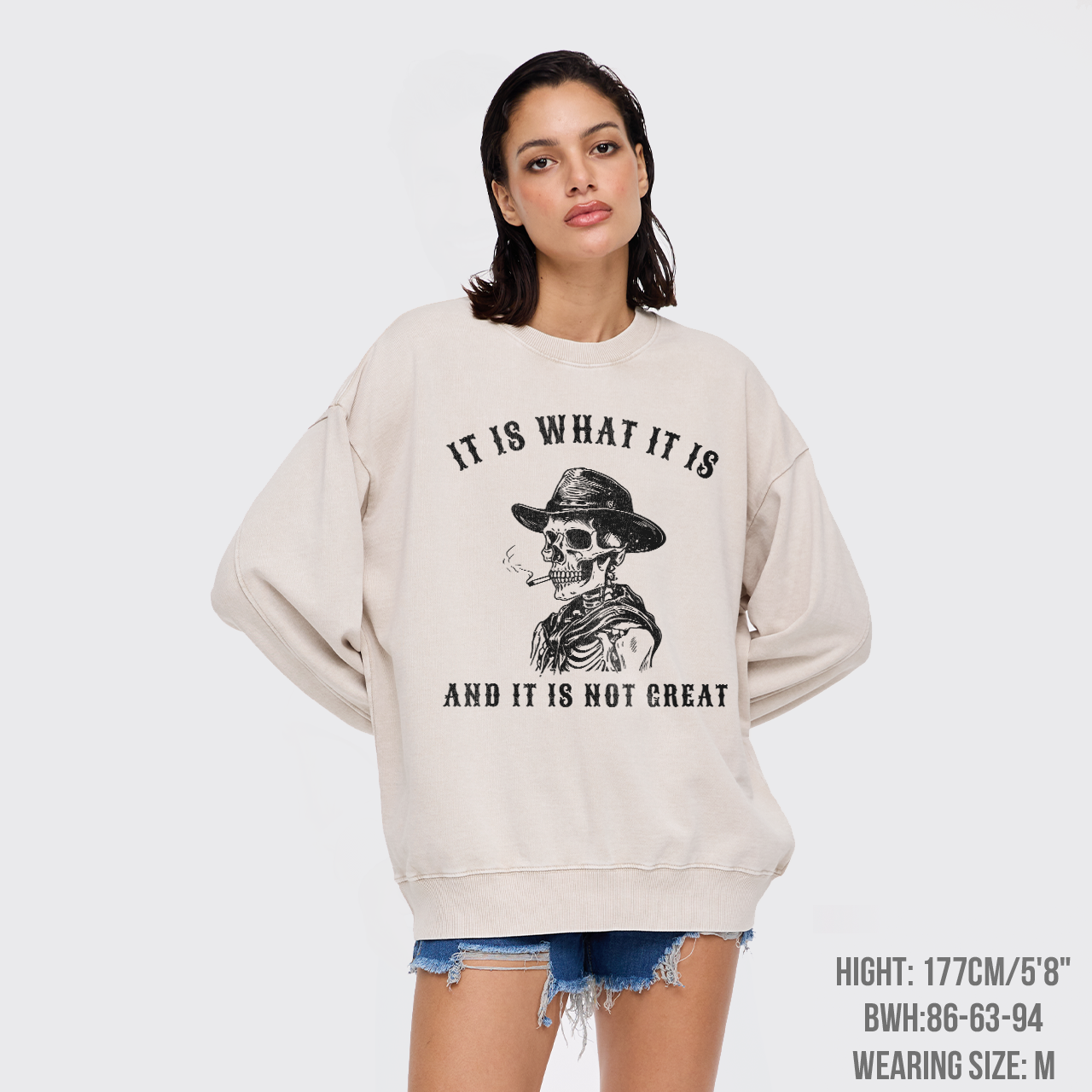It Is What It Is Washed Sweatshirts