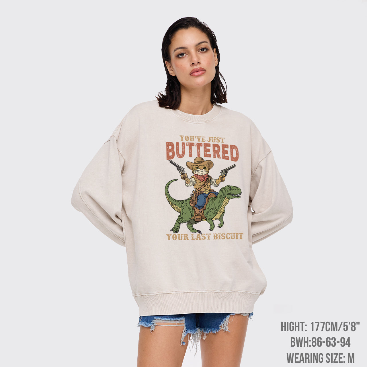 You've Just Buttered Your Last Biscuit Washed Sweatshirts