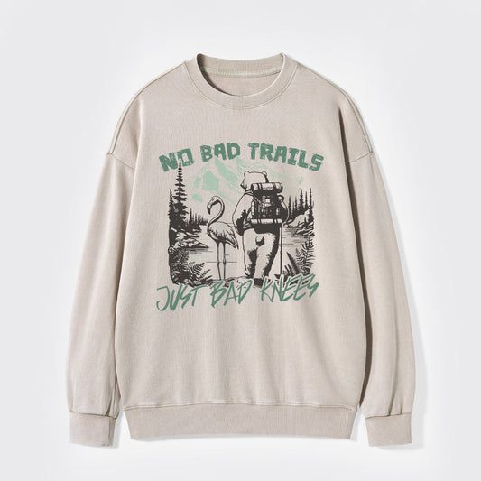 Nature Adventure No Bad Trails Just Bad Knees Washed Sweatshirts
