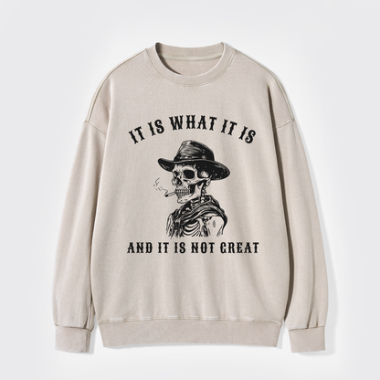 It Is What It Is Washed Sweatshirts