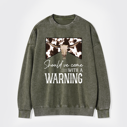 Should've Come With A Warning Washed Sweatshirts