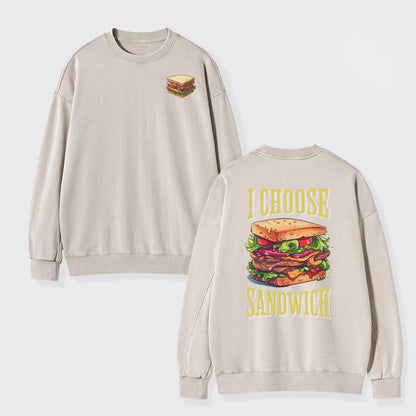 I Choose Sandwich Washed Sweatshirts