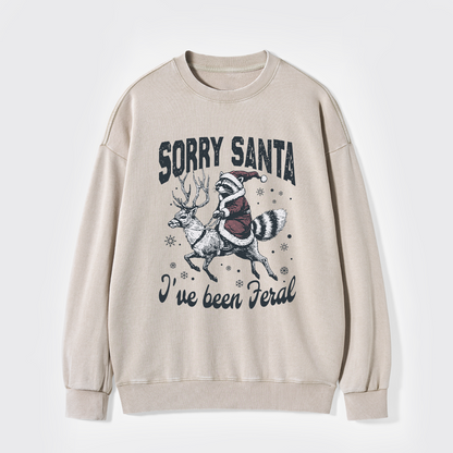 Sorry Santa I've Been Feral Washed Sweatshirts