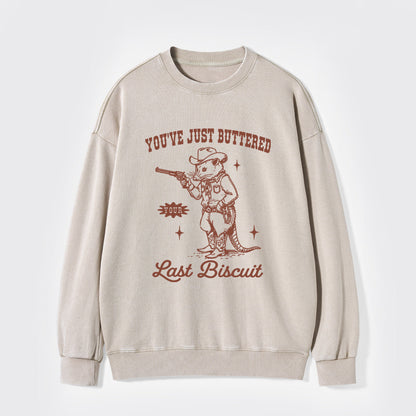 You've Just Buttered Your Last Washed Sweatshirts