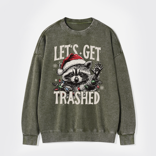 Let's Get Trashed Christmas Washed Sweatshirts