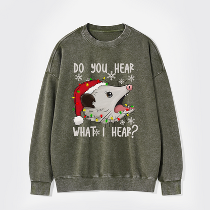 Do You Hear What I Hear Washed Sweatshirts