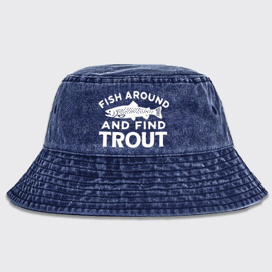 Fish Around and Find Trout Bucket Hat
