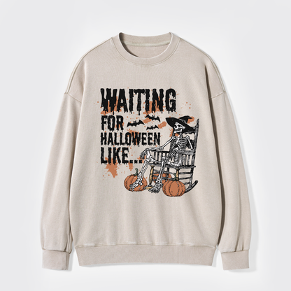 Waiting For Halloween Like Washed Sweatshirts