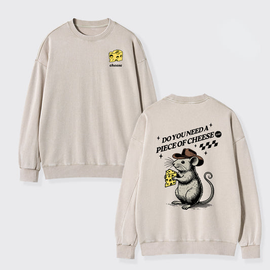 Do You Need A Piece Of Cheese, too Washed Sweatshirts