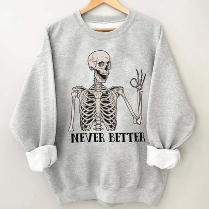 Never Better Skeleton Halloween Sweatshirt