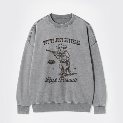 You've Just Buttered Your Last Washed Sweatshirts
