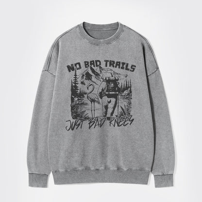 Nature Adventure No Bad Trails Just Bad Knees Washed Sweatshirts