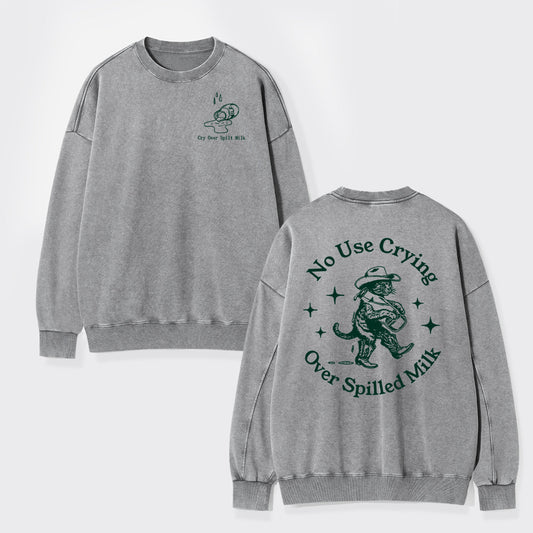 Cry Over Spilt Milk Washed Sweatshirts