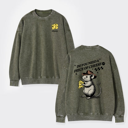 Do You Need A Piece Of Cheese, too Washed Sweatshirts