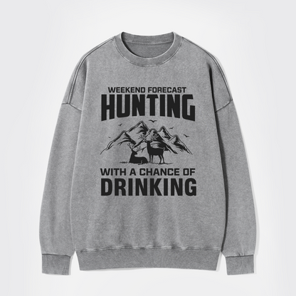 Weekend Forecast Hunting With A Chance Of Drinking Washed Sweatshirts