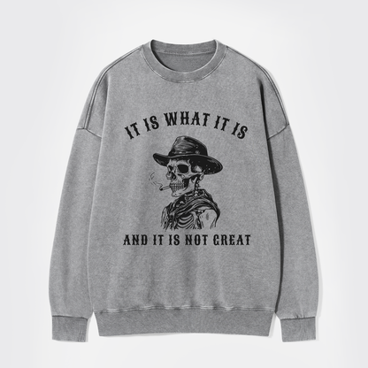It Is What It Is Washed Sweatshirts