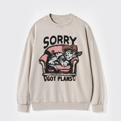 Sorry Got Plans Washed Sweatshirts