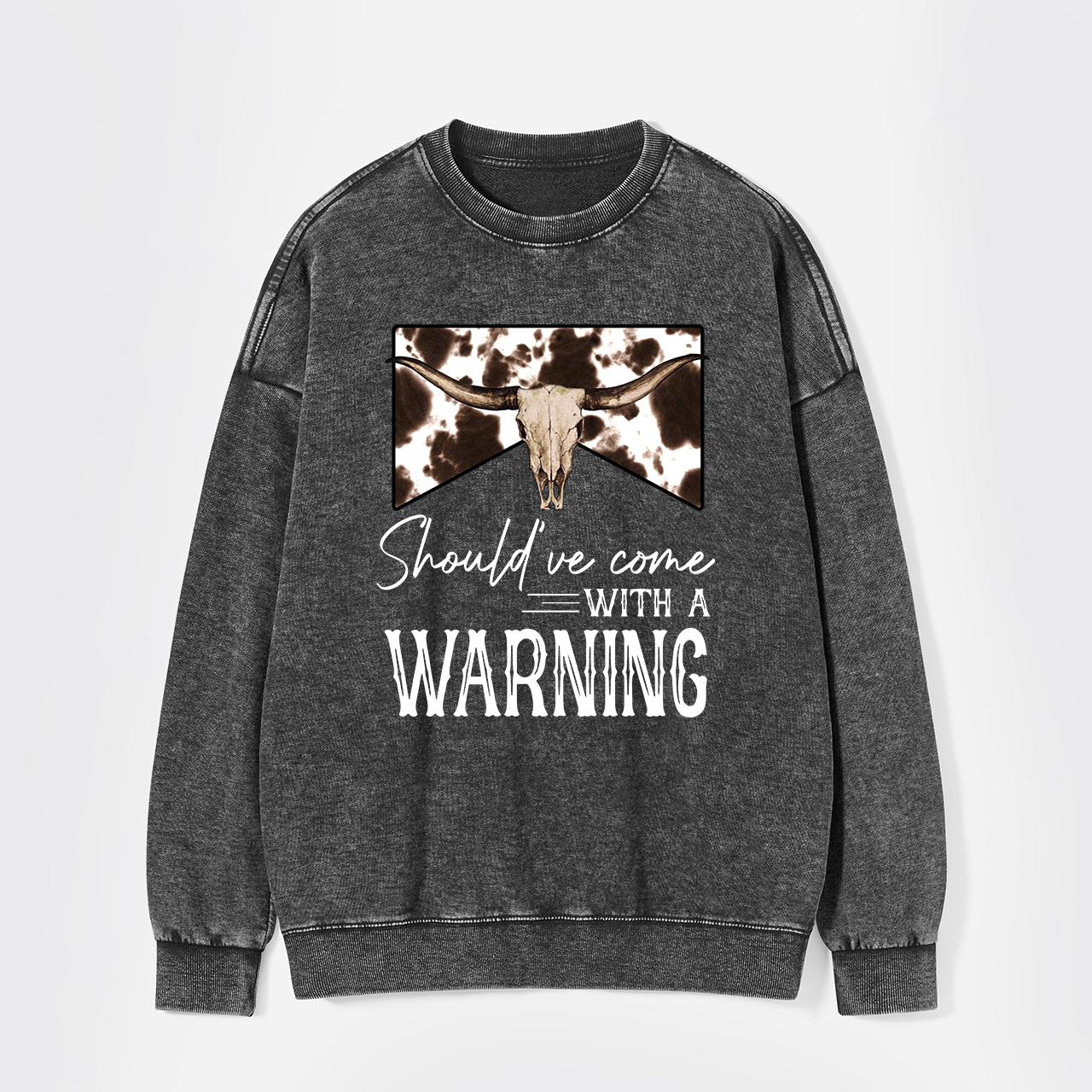 Should've Come With A Warning Washed Sweatshirts