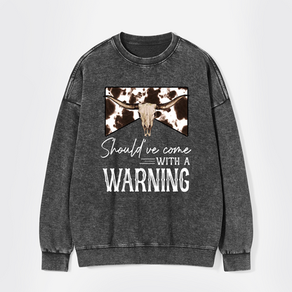 Should've Come With A Warning Washed Sweatshirts
