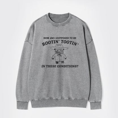 I Can't Root And Toot In These Conditions Washed Sweatshirts