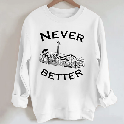 Never Better Skeleton Fall Halloween Sweatshirt