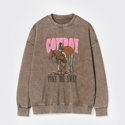 Cowboy Take Me Away Western Washed Sweatshirts