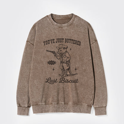 You've Just Buttered Your Last Washed Sweatshirts