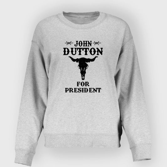 John Dutton for President Cowbaybay Sweatshirt