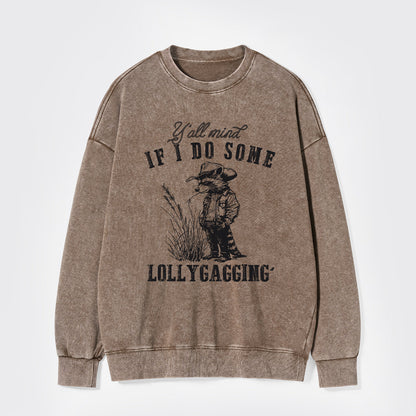 I Don't Think You'll Mind If I Take A Break Washed Sweatshirts