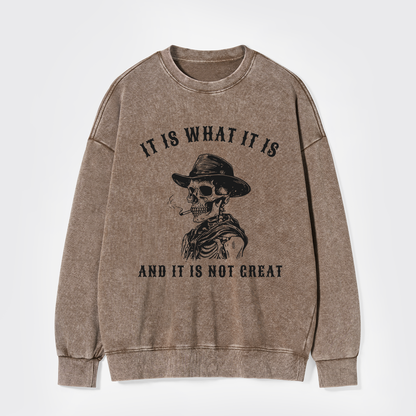 It Is What It Is Washed Sweatshirts