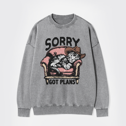 Sorry Got Plans Washed Sweatshirts