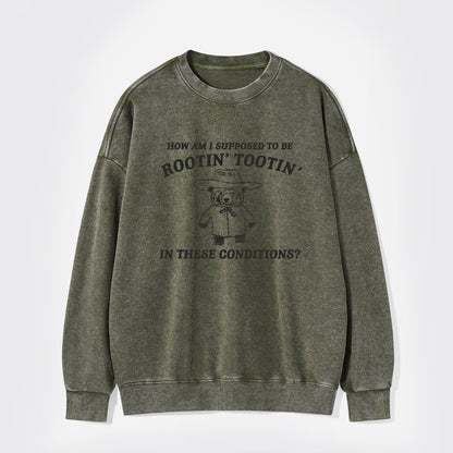 I Can't Root And Toot In These Conditions Washed Sweatshirts