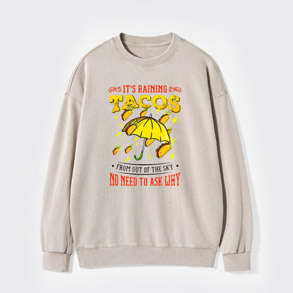 Its Raining Tacos Washed Sweatshirts