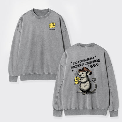 Do You Need A Piece Of Cheese, too Washed Sweatshirts