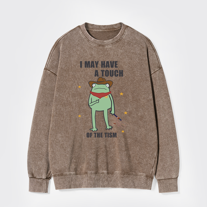 I May Have A Touch Of The Tism Washed Sweatshirts