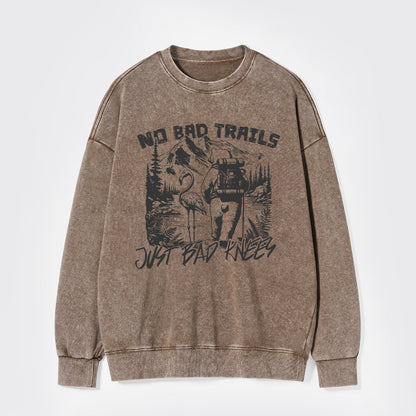 Nature Adventure No Bad Trails Just Bad Knees Washed Sweatshirts
