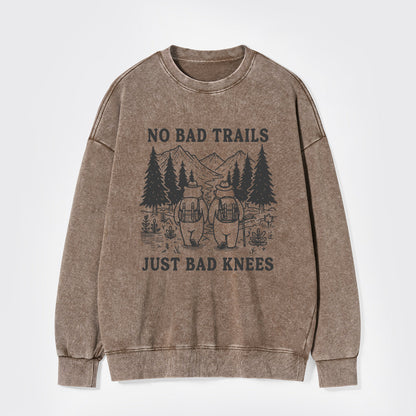 No Bad Trails Just Bad Knees Washed Sweatshirts