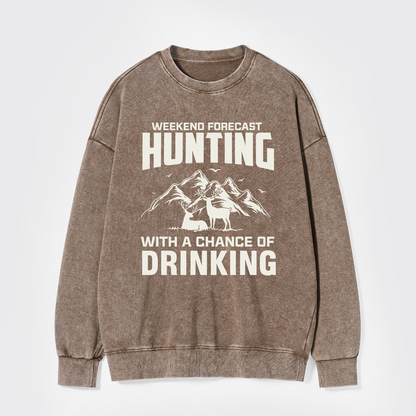 Weekend Forecast Hunting With A Chance Of Drinking Washed Sweatshirts
