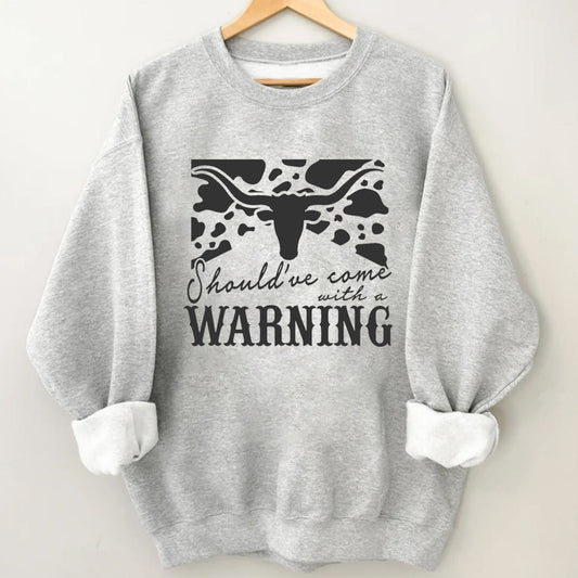 Cowboy Should have come with a Warning Sweatshirt