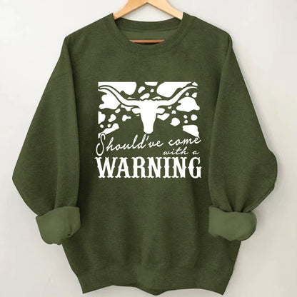 Cowboy Should have come with a Warning Sweatshirt