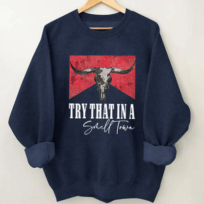 Cowboy IN A SMALL TOWN Sweatshirt