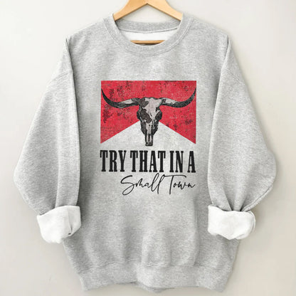 Cowboy IN A SMALL TOWN Sweatshirt
