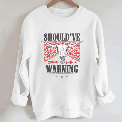 Cowboy Should've Warning Sweatshirt