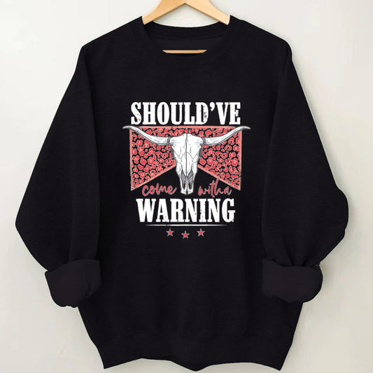 Cowboy Should've Warning Sweatshirt